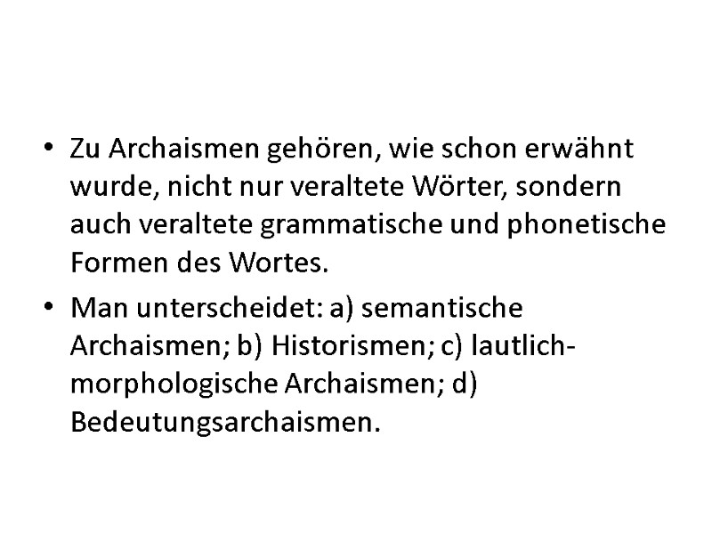 Zu Archaismen gehören, wie schon erwähnt wurde, nicht nur veraltete Wörter, sondern auch veraltete Zu Archaismen gehören, wie schon erwähnt wurde, nicht nur veraltete Wörter, sondern auch veraltete